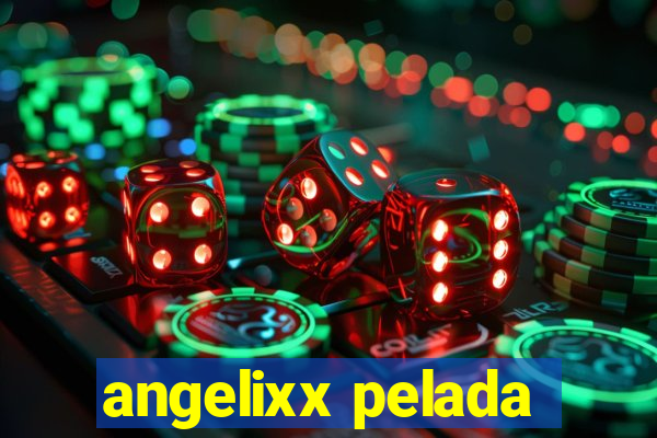 angelixx pelada